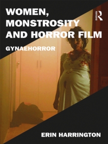 Women, Monstrosity and Horror Film : Gynaehorror