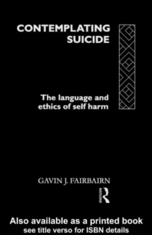Contemplating Suicide : The Language and Ethics of Self-Harm