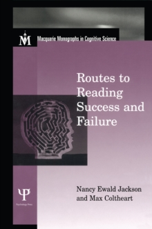 Routes To Reading Success and Failure : Toward an Integrated Cognitive Psychology of Atypical Reading