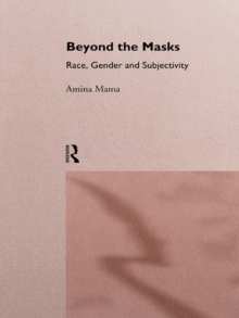 Beyond the Masks : Race, Gender and Subjectivity