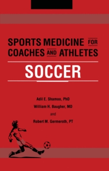 Sports Medicine For Coaches And Athletes Soccer Adil E Shamoo 9781134967704 Telegraph Bookshop