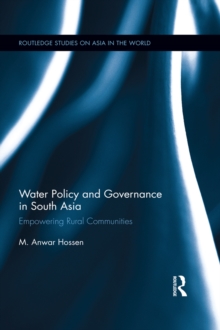 Water Policy and Governance in South Asia : Empowering Rural Communities