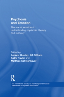Psychosis and Emotion : The role of emotions in understanding psychosis, therapy and recovery