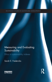 Measuring and Evaluating Sustainability : Ethics in Sustainability Indexes