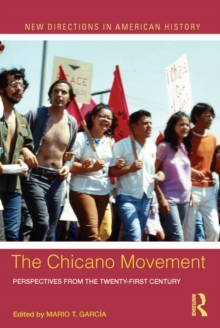 The Chicano Movement : Perspectives from the Twenty-First Century