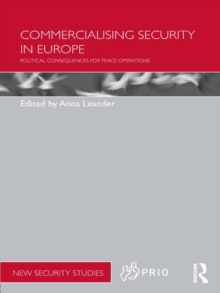 Commercialising Security in Europe : Political Consequences for Peace Operations