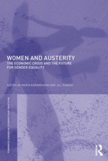 Women and Austerity : The Economic Crisis and the Future for Gender Equality