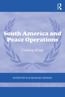South America and Peace Operations : Coming of Age