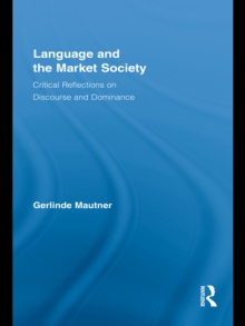 Language and the Market Society : Critical Reflections on Discourse and Dominance