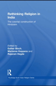 Rethinking Religion in India : The Colonial Construction of Hinduism