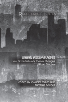 Urban Assemblages : How Actor-Network Theory Changes Urban Studies
