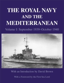 The Royal Navy and the Mediterranean : Vol.I: September 1939 - October 1940