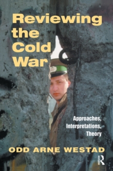Reviewing the Cold War : Approaches, Interpretations, Theory