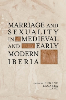 Marriage and Sexuality in Medieval and Early Modern Iberia