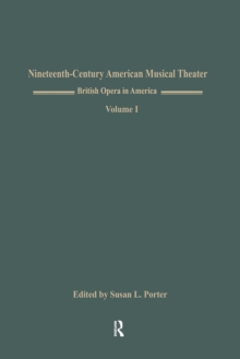 British Opera in America : Children in the Wood, Music by Samuel Arnold, Libretto by Thomas Morton, American Premiere Volume I