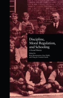 Discipline, Moral Regulation, and Schooling : A Social History