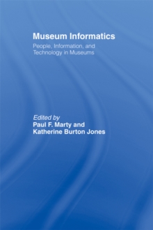 Museum Informatics : People, Information, and Technology in Museums