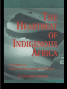 The Heartbeat of Indigenous Africa : A Study of the Chagga Educational System