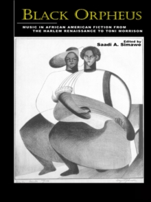 Black Orpheus : Music in African American Fiction from the Harlem Renaissance to Toni Morrison