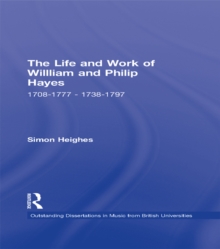 The Life and Work of William and Philip Hayes : 1708-1777--1738-1797