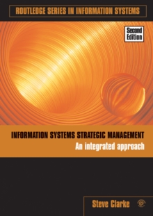 Information Systems Strategic Management : An Integrated Approach