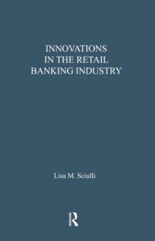 Innovations in the Retail Banking Industry : The Impact of Organizational Structure and Environment on the Adoption Process