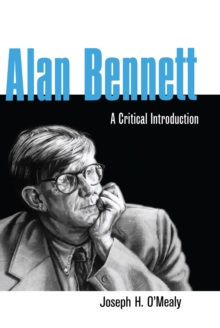 Alan Bennett : A Critical Introduction