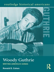 Woody Guthrie : Writing America's Songs