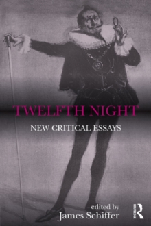 Twelfth Night : New Critical Essays
