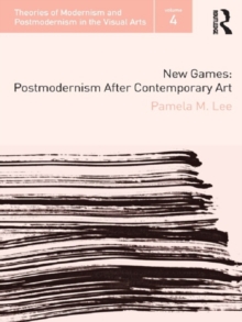 New Games : Postmodernism After Contemporary Art