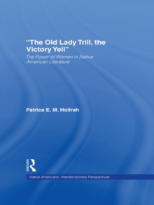 The Old Lady Trill, the Victory Yell : The Power of Women in Native American Literature