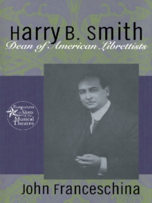 Harry B. Smith : Dean of American Librettists