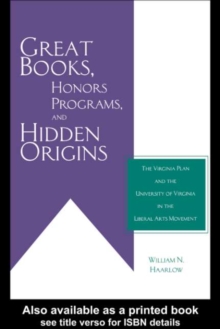 Great Books, Honors Programs, and Hidden Origins : The Virginia Plan and the University of Virginia in the Liberal Arts Movement