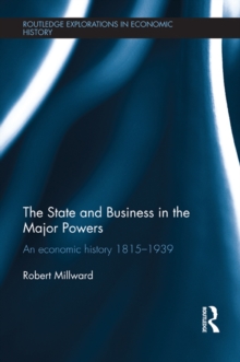 The State and Business in the Major Powers : An Economic History 1815-1939