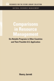 Comparisons in Resource Management : Six Notable Programs in Other Countries and Their Possible U.S. Application