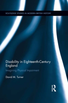 Disability in Eighteenth-Century England : Imagining Physical Impairment