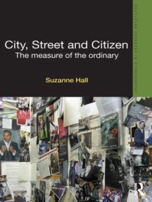City, Street and Citizen : The Measure of the Ordinary