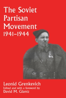 The Soviet Partisan Movement, 1941-1944 : A Critical Historiographical Analysis