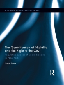 The Gentrification of Nightlife and the Right to the City : Regulating Spaces of Social Dancing in New York