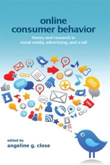 Online Consumer Behavior : Theory and Research in Social Media, Advertising and E-tail