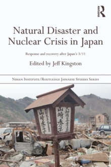 Natural Disaster and Nuclear Crisis in Japan : Response and Recovery after Japan's 3/11