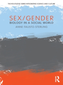 Sex/Gender : Biology in a Social World