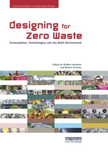 Designing for Zero Waste : Consumption, Technologies and the Built Environment