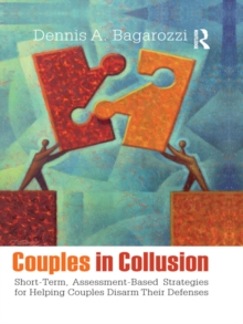 Couples in Collusion : Short-Term, Assessment-Based Strategies for Helping Couples Disarm Their Defenses