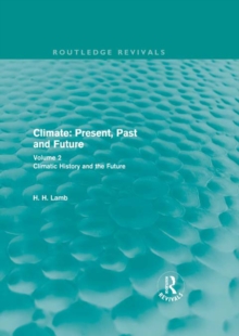Climate: Present, Past and Future (Routledge Revivals) : Volume 2: Climatic History and the Future