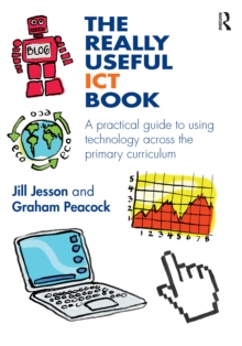 The Really Useful ICT Book : A practical guide to using technology across the primary curriculum