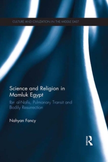 Science and Religion in Mamluk Egypt : Ibn al-Nafis, Pulmonary Transit and Bodily Resurrection