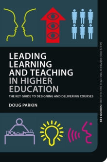 Leading Learning and Teaching in Higher Education : The key guide to designing and delivering courses