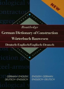 Routledge German Dictionary of Construction Worterbuch Bauwesen : German-English/English-German