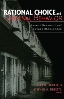 Rational Choice and Criminal Behavior : Recent Research and Future Challenges